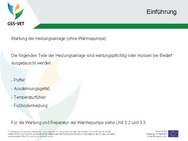 Einführung Wartung der Heizungsanlage (ohne Wärmepumpe) Die folgenden Teile der Heizungsanlage sind wartungspflichtig oder