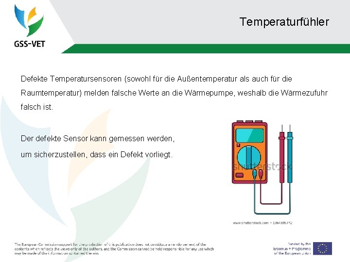 Temperaturfühler Defekte Temperatursensoren (sowohl für die Außentemperatur als auch für die Raumtemperatur) melden falsche