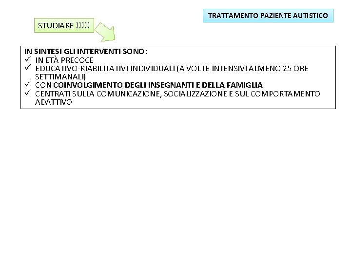 STUDIARE !!!!! TRATTAMENTO PAZIENTE AUTISTICO IN SINTESI GLI INTERVENTI SONO: ü IN ETÀ PRECOCE