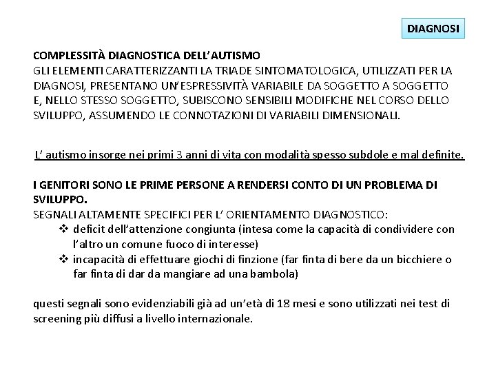 DIAGNOSI COMPLESSITÀ DIAGNOSTICA DELL’AUTISMO GLI ELEMENTI CARATTERIZZANTI LA TRIADE SINTOMATOLOGICA, UTILIZZATI PER LA DIAGNOSI,