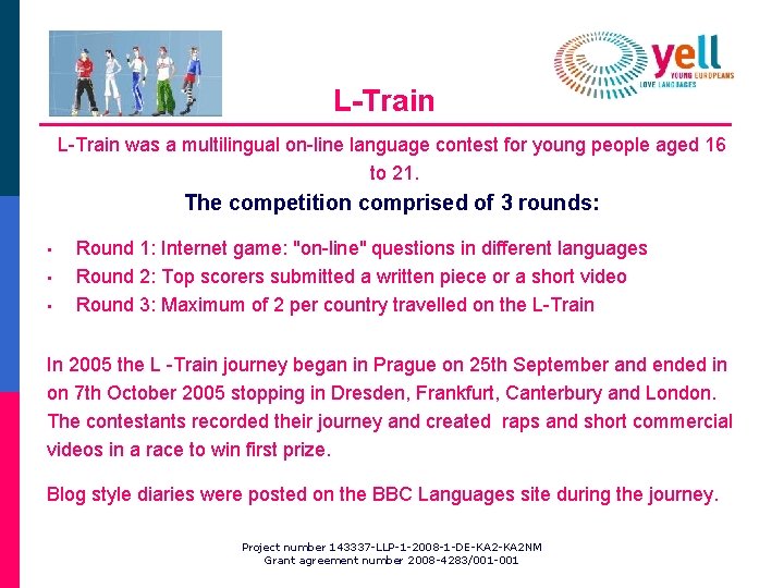 L-Train was a multilingual on-line language contest for young people aged 16 to 21.