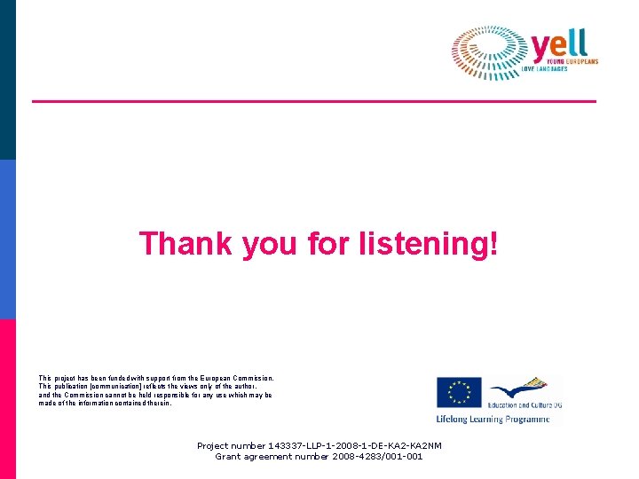 Thank you for listening! This project has been funded with support from the European