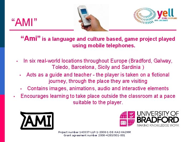 “AMI” “Ami” is a language and culture based, game project played using mobile telephones.