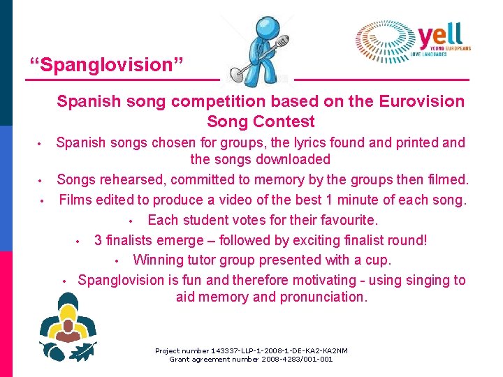 “Spanglovision” Spanish song competition based on the Eurovision Song Contest • • • Spanish