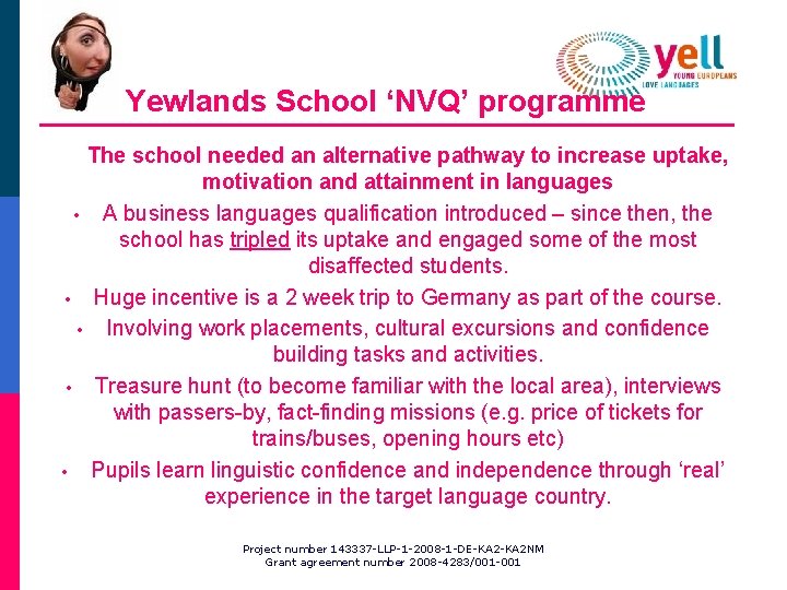 Yewlands School ‘NVQ’ programme The school needed an alternative pathway to increase uptake, motivation