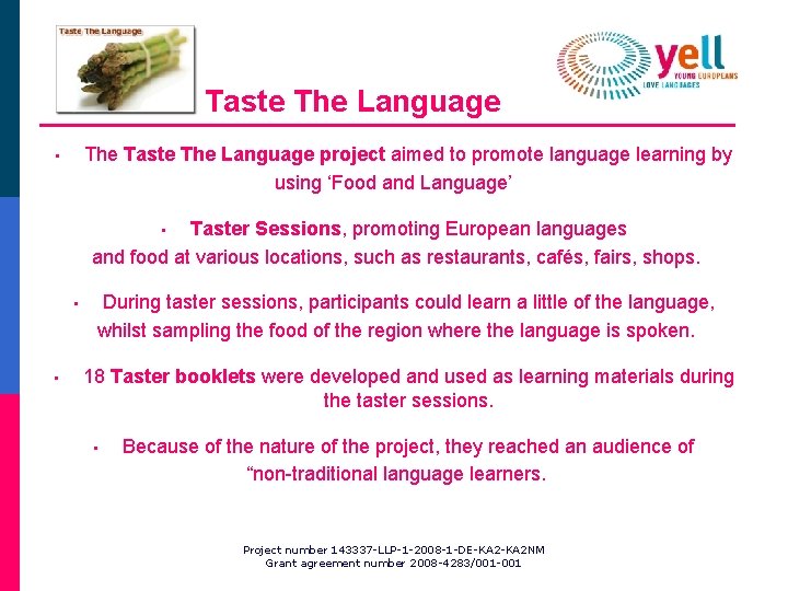 Taste The Language The Taste The Language project aimed to promote language learning by