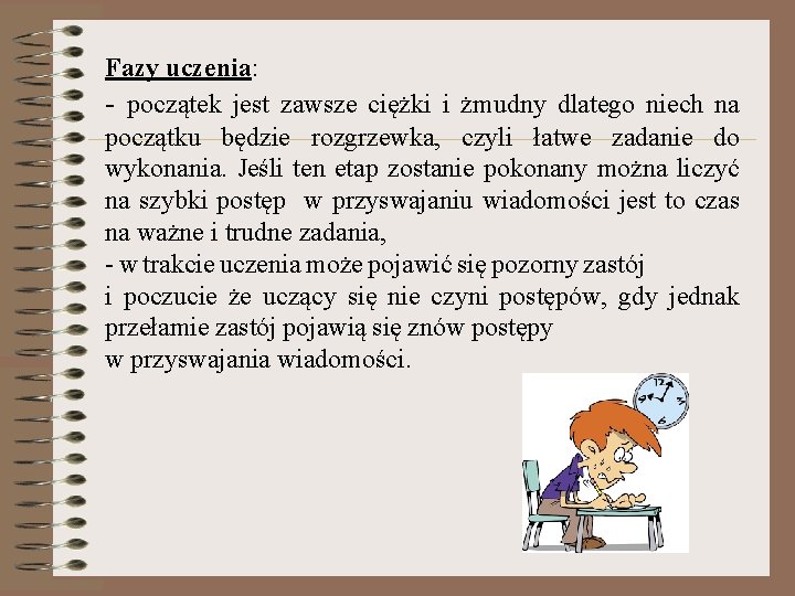 Fazy uczenia: - początek jest zawsze ciężki i żmudny dlatego niech na początku będzie