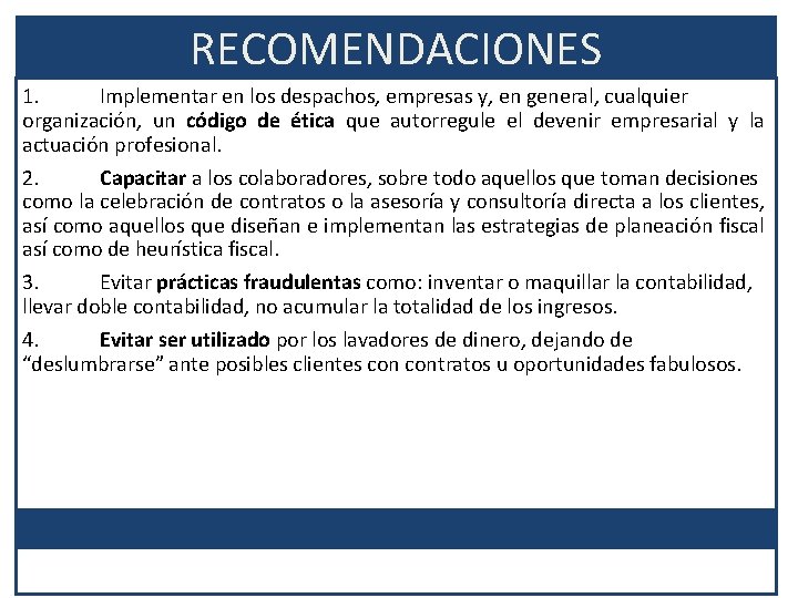 RECOMENDACIONES 1. Implementar en los despachos, empresas y, en general, cualquier organización, un código