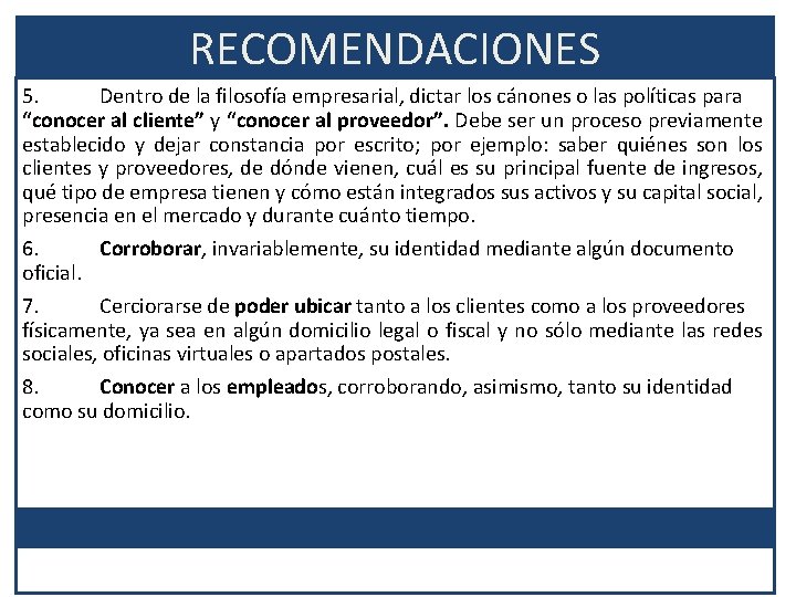 RECOMENDACIONES 5. Dentro de la filosofía empresarial, dictar los cánones o las políticas para