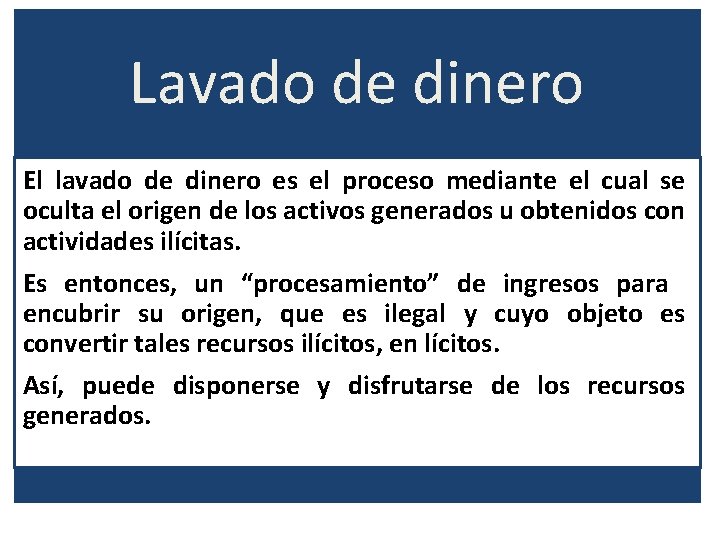 Lavado de dinero El lavado de dinero es el proceso mediante el cual se