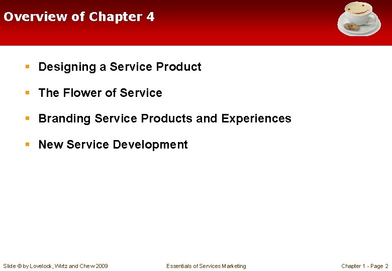 Overview of Chapter 4 § Designing a Service Product § The Flower of Service