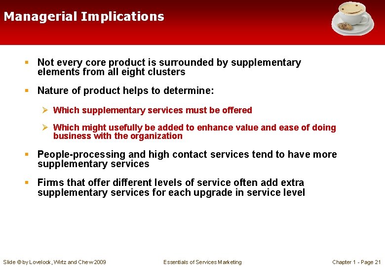 Managerial Implications § Not every core product is surrounded by supplementary elements from all