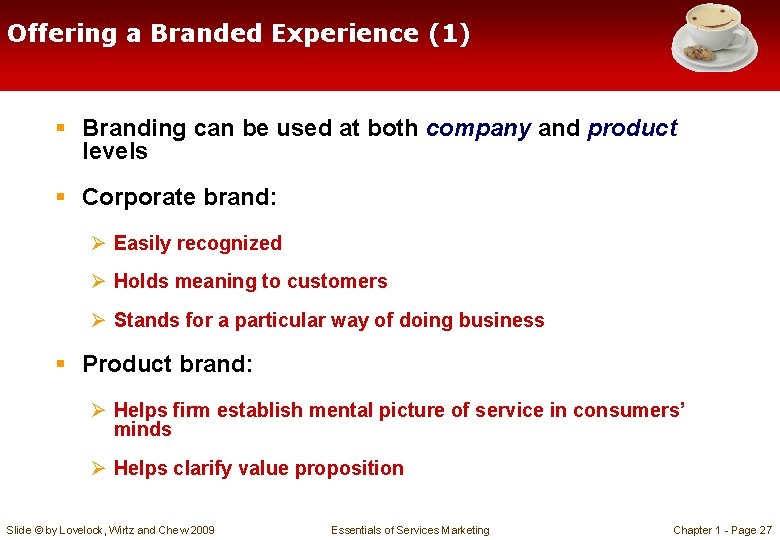 Offering a Branded Experience (1) § Branding can be used at both company and