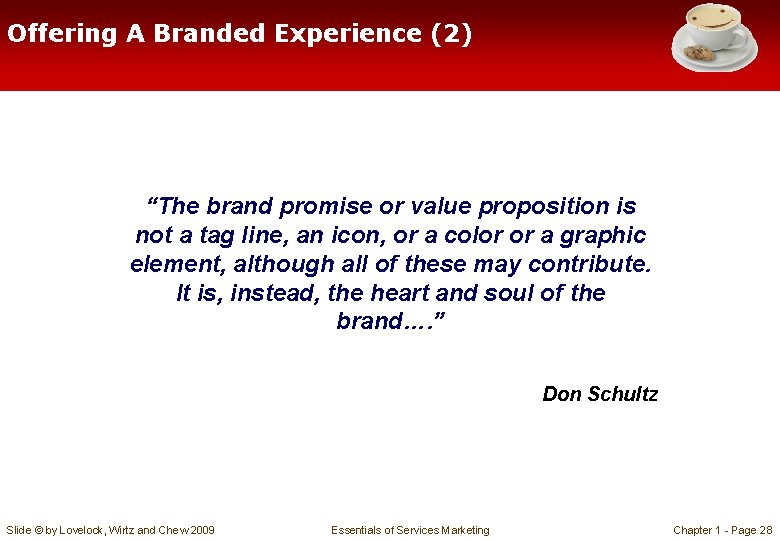 Offering A Branded Experience (2) “The brand promise or value proposition is not a