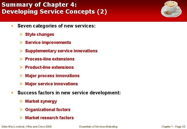 Summary of Chapter 4: Developing Service Concepts (2) § Seven categories of new services:
