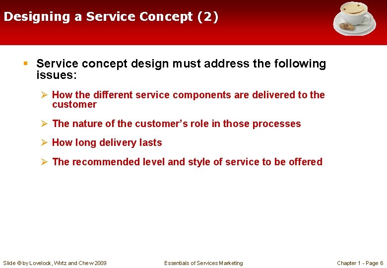 Designing a Service Concept (2) § Service concept design must address the following issues: