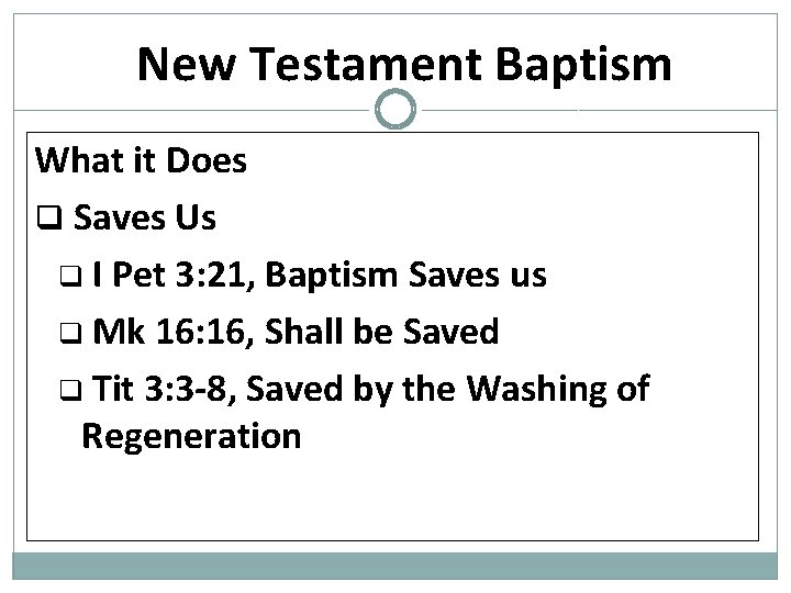 New Testament Baptism What it Does q Saves Us q I Pet 3: 21,