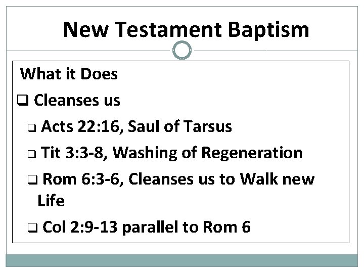 New Testament Baptism What it Does q Cleanses us q Acts 22: 16, Saul