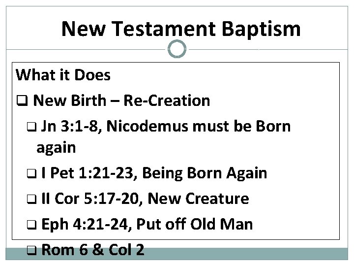 New Testament Baptism What it Does q New Birth – Re-Creation q Jn 3: