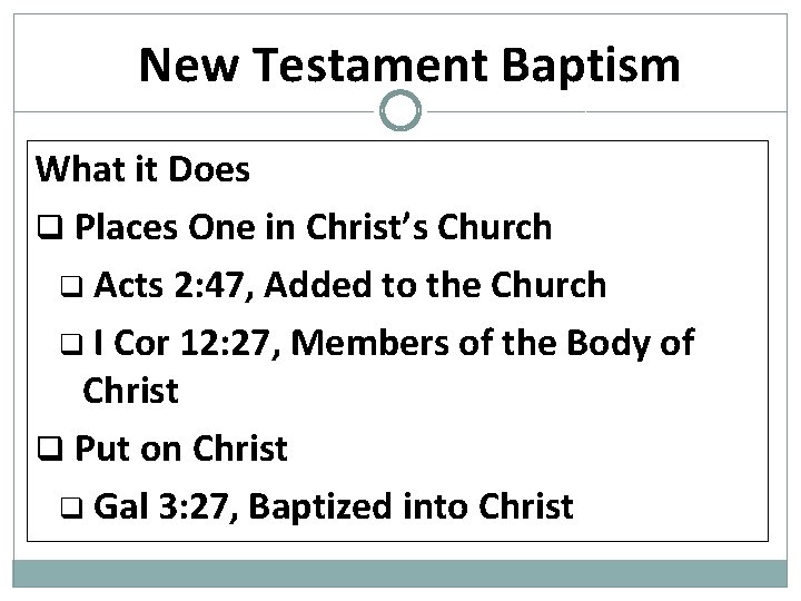 New Testament Baptism What it Does q Places One in Christ’s Church q Acts