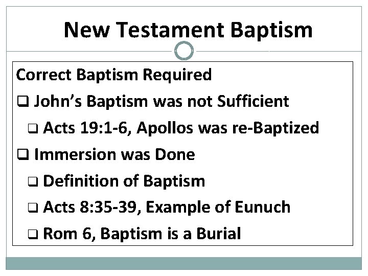 New Testament Baptism Correct Baptism Required q John’s Baptism was not Sufficient q Acts
