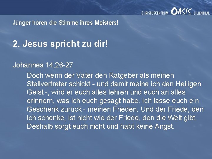 Jünger hören die Stimme ihres Meisters! 2. Jesus spricht zu dir! Johannes 14, 26