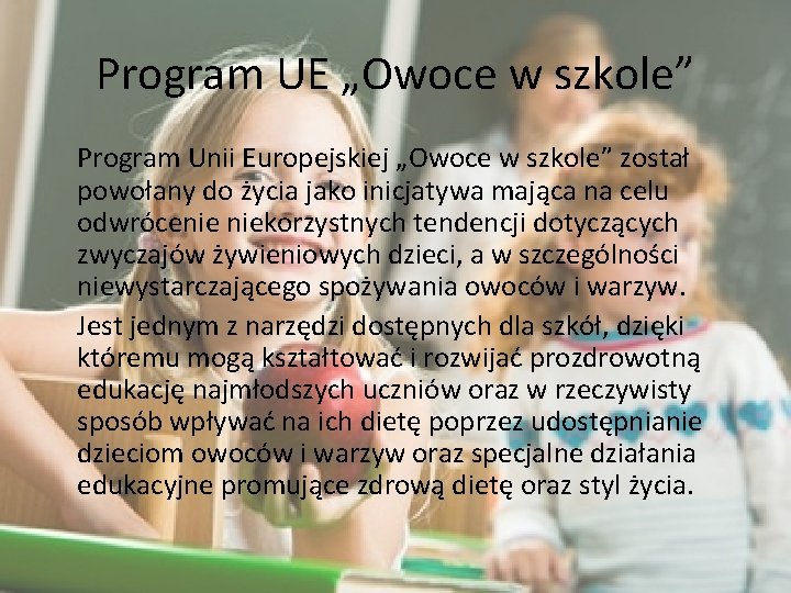 Program UE „Owoce w szkole” Program Unii Europejskiej „Owoce w szkole” został powołany do