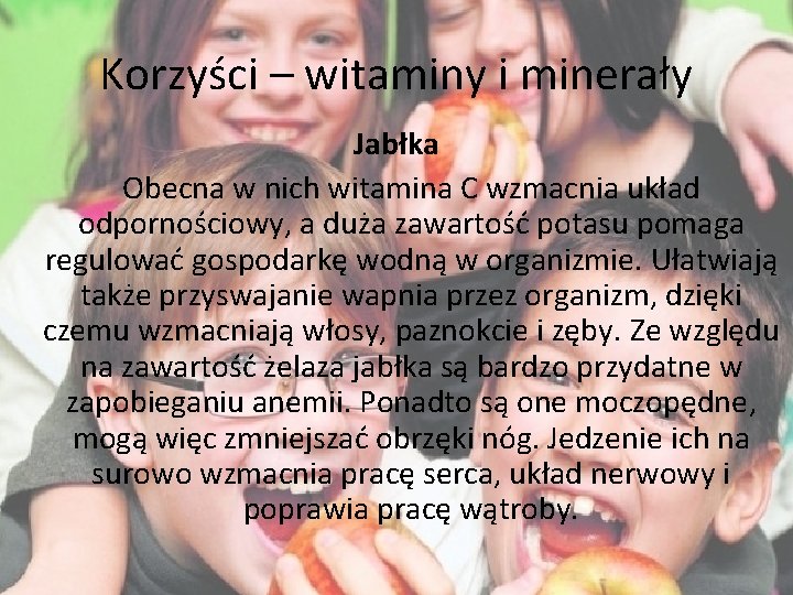 Korzyści – witaminy i minerały Jabłka Obecna w nich witamina C wzmacnia układ odpornościowy,