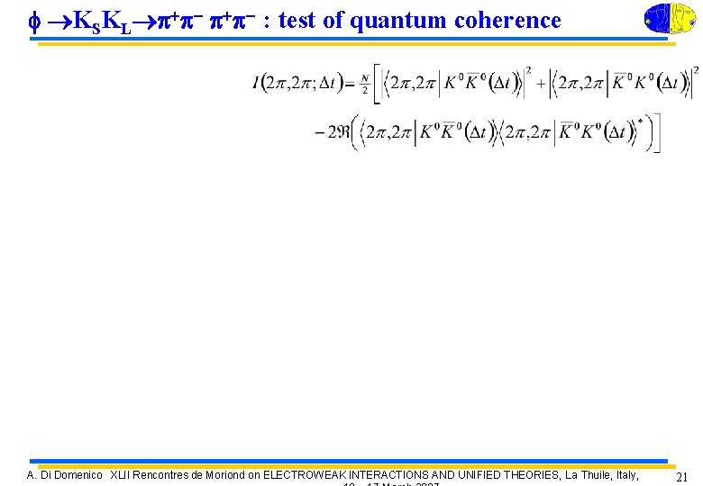 f KSKL p+p : test of quantum coherence A. Di Domenico XLII Rencontres de