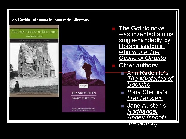 The Gothic Influence in Romantic Literature n n The Gothic novel was invented almost