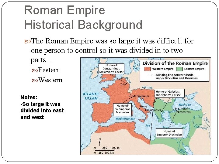 Roman Empire Historical Background The Roman Empire was so large it was difficult for
