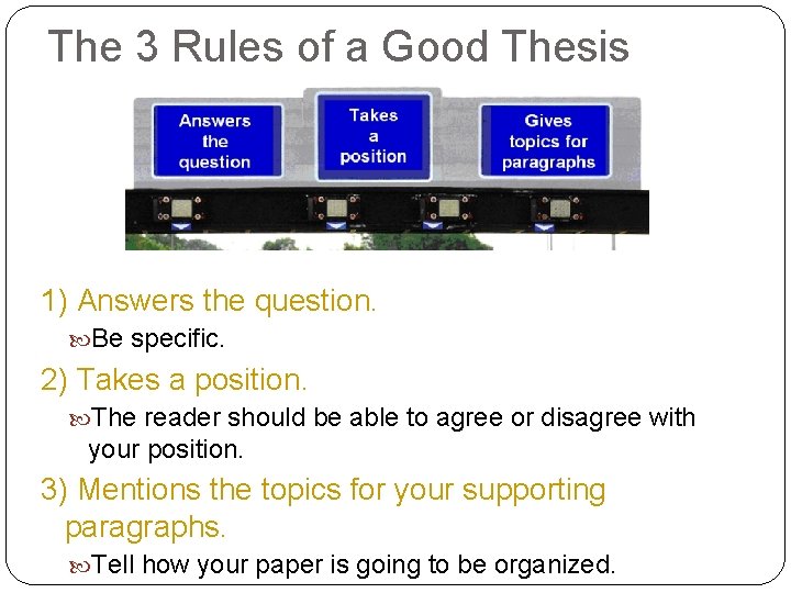 The 3 Rules of a Good Thesis 1) Answers the question. Be specific. 2)