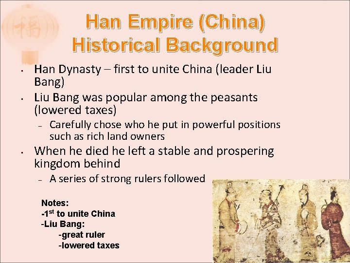 Han Empire (China) Historical Background • • Han Dynasty – first to unite China