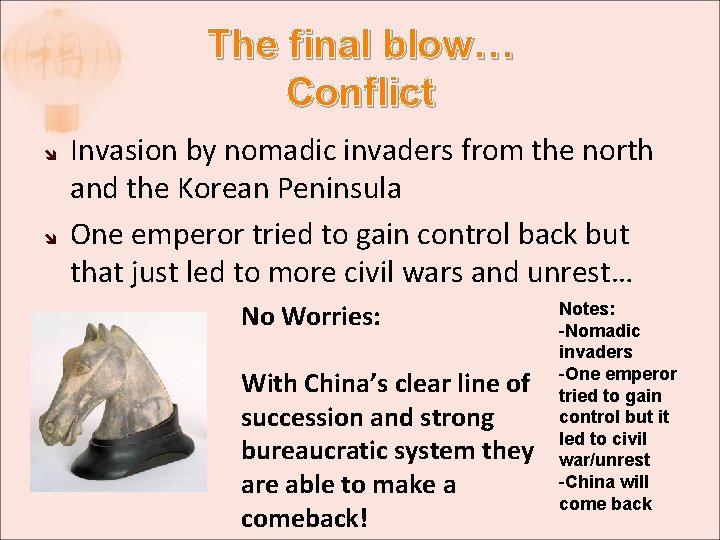 The final blow… Conflict Invasion by nomadic invaders from the north and the Korean