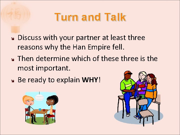 Turn and Talk Discuss with your partner at least three reasons why the Han