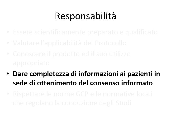 Responsabilità • Essere scientificamente preparato e qualificato • Valutare l’applicabilità del Protocollo • Conoscere