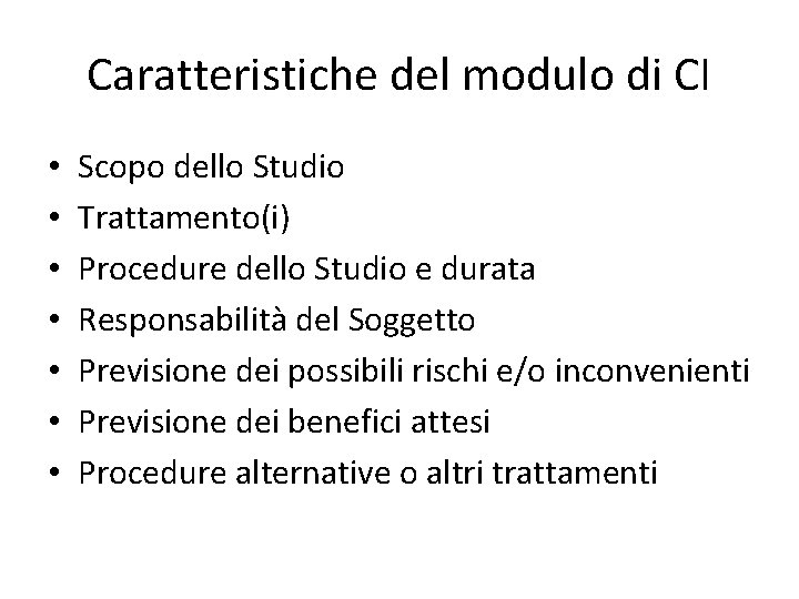 Caratteristiche del modulo di CI • • Scopo dello Studio Trattamento(i) Procedure dello Studio