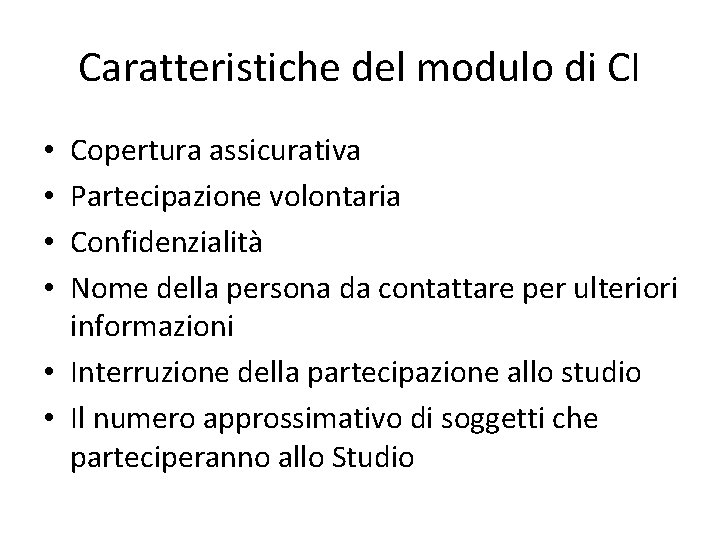 Caratteristiche del modulo di CI Copertura assicurativa Partecipazione volontaria Confidenzialità Nome della persona da