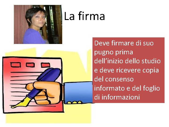 La firma Deve firmare di suo pugno prima dell’inizio dello studio e deve ricevere