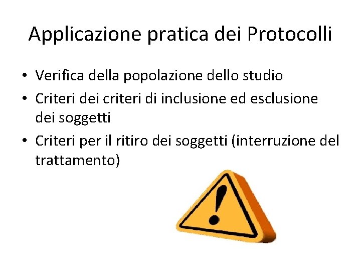 Applicazione pratica dei Protocolli • Verifica della popolazione dello studio • Criteri dei criteri