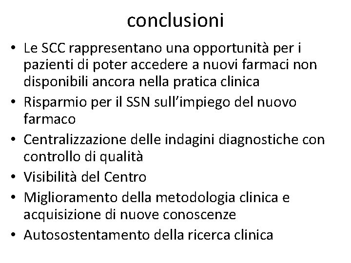 conclusioni • Le SCC rappresentano una opportunità per i pazienti di poter accedere a