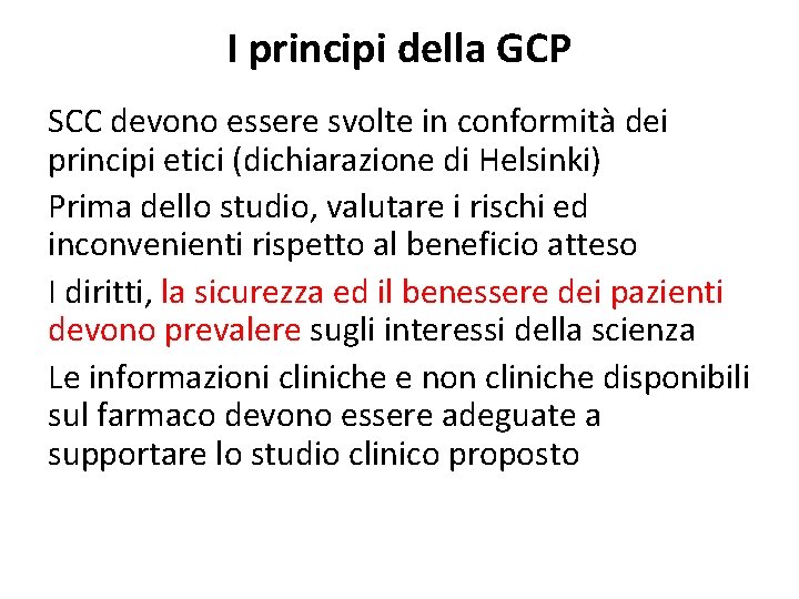 I principi della GCP SCC devono essere svolte in conformità dei principi etici (dichiarazione