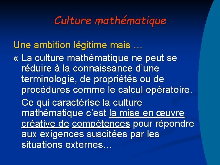 Culture mathématique Une ambition légitime mais … « La culture mathématique ne peut se