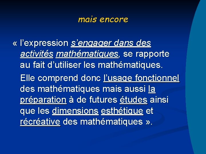 mais encore « l’expression s’engager dans des activités mathématiques, se rapporte au fait d’utiliser