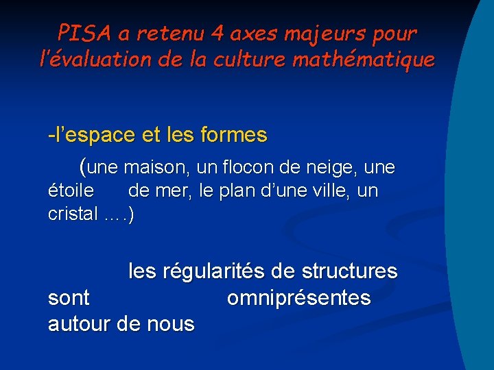 PISA a retenu 4 axes majeurs pour l’évaluation de la culture mathématique -l’espace et