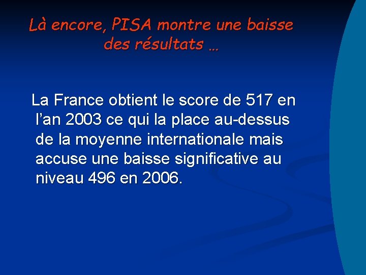 Là encore, PISA montre une baisse des résultats … La France obtient le score