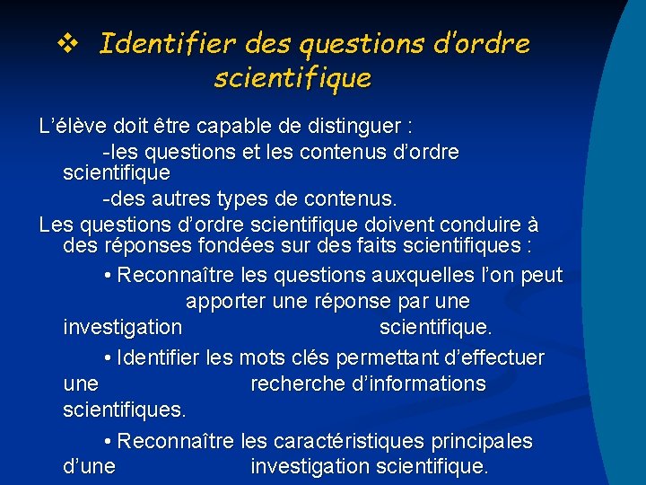 v Identifier des questions d’ordre scientifique L’élève doit être capable de distinguer : -les