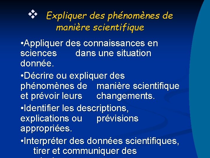 v Expliquer des phénomènes de manière scientifique • Appliquer des connaissances en sciences dans