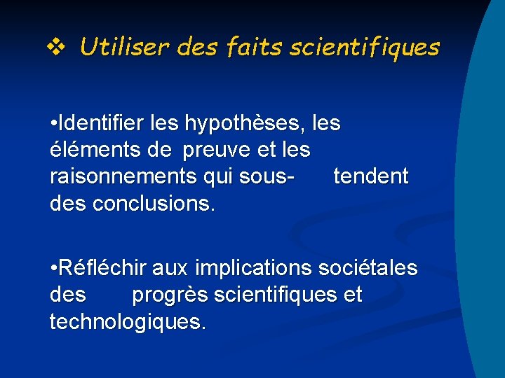 v Utiliser des faits scientifiques • Identifier les hypothèses, les éléments de preuve et