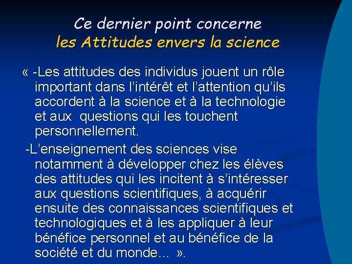 Ce dernier point concerne les Attitudes envers la science « -Les attitudes individus jouent